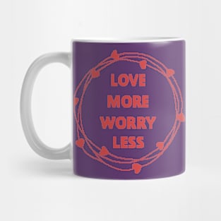 Love more worry less Mug